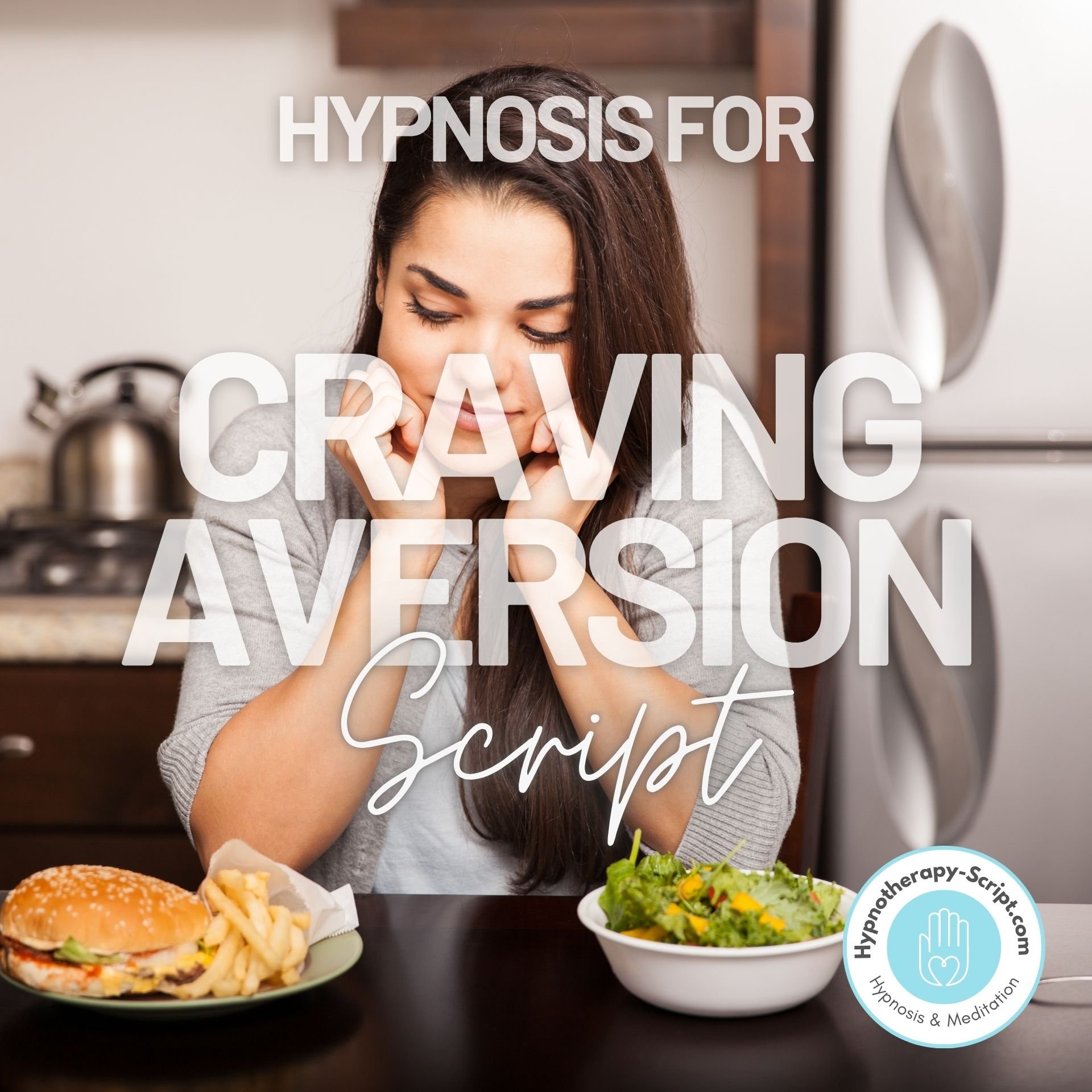 Craving Management Weight Management - Aversion to Unwanted Cravings Hypnotherapy Script