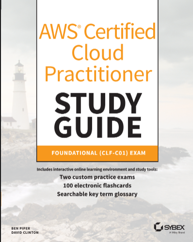 Aws Certified Cloud Practitioner Study Guide CLF-C01 Exam
