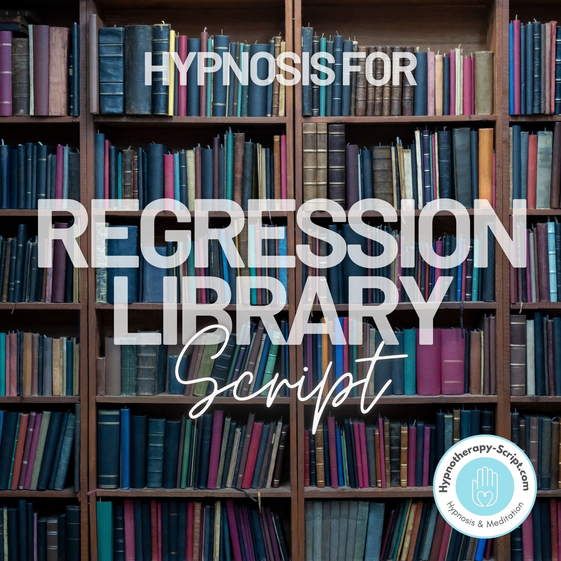 Regression To Cause - Library Metaphor - Hypnosis Script