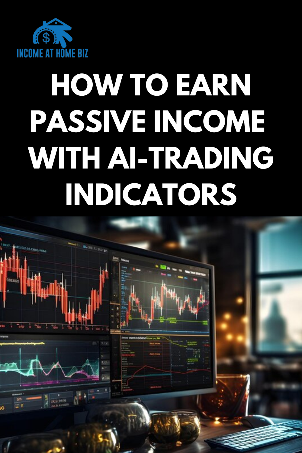 How To Earn Passive Income With AI-Trading Indicators