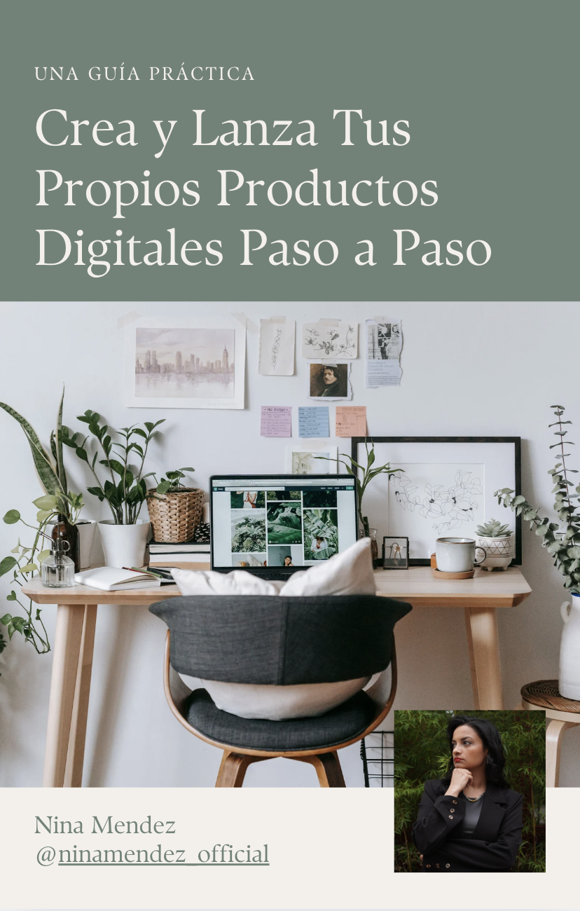 Una guía práctica titulada Crea y Lanza Tus Propios Productos Digitales Paso a Paso de Nina Mendez (@ninamendez_official). La portada muestra un espacio de trabajo elegante con plantas, una laptop mostrando proyectos creativos y una foto personal de la