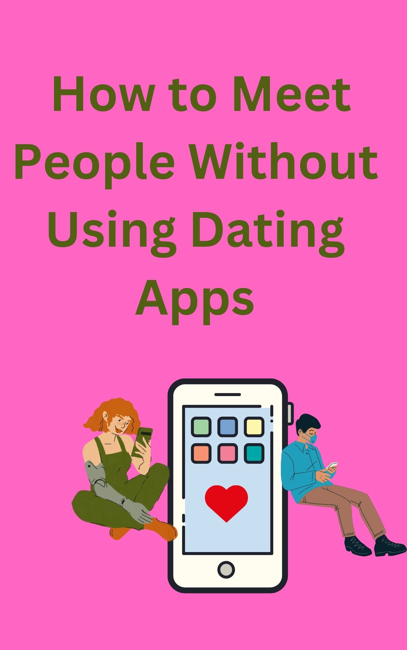 Meet M Rwp How to Meet People Without Using Dating Apps - Payhip