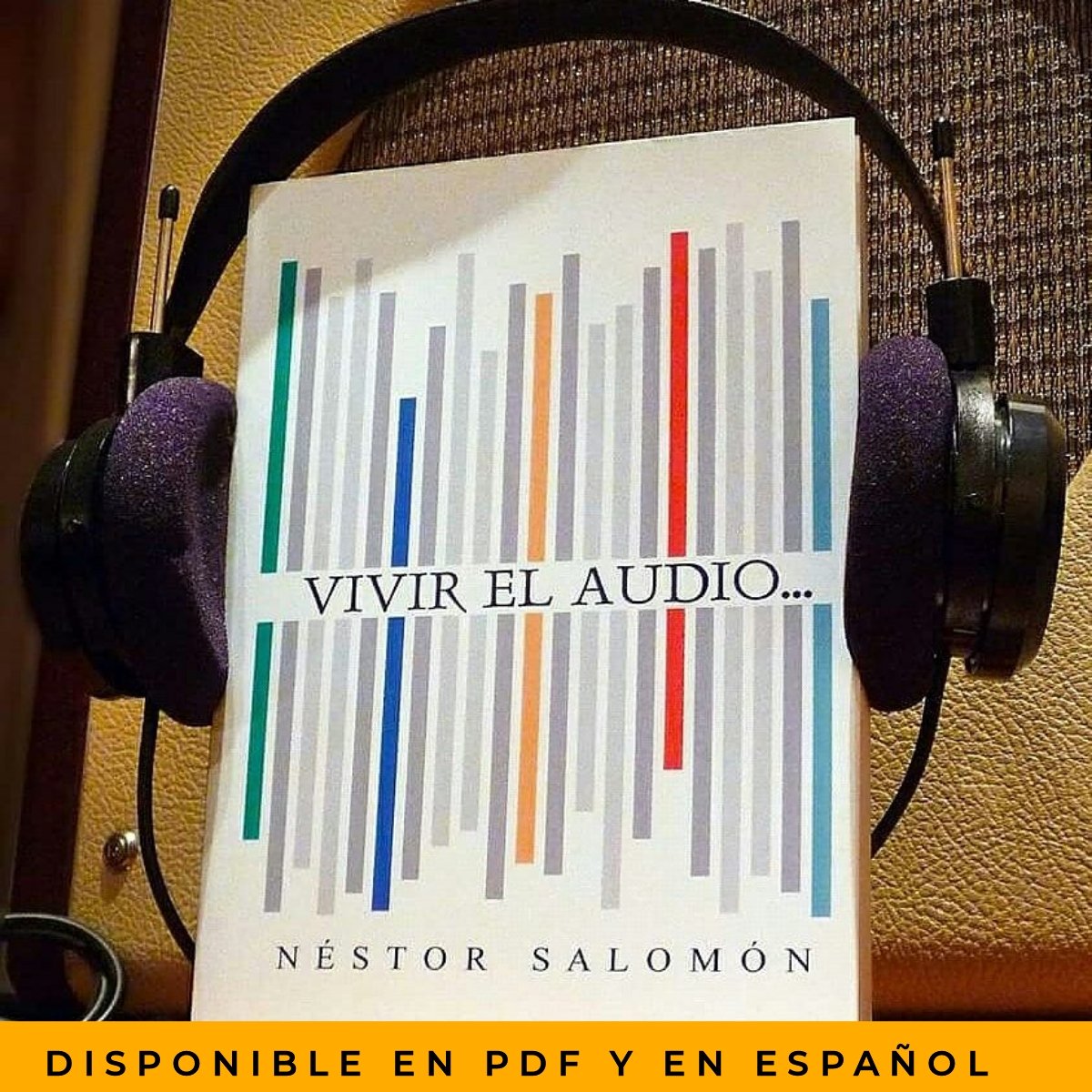 La portada del libro VIVIR EL AUDIO, de Nestor Salomon, en medio de los audífonos. En PDF y en español.