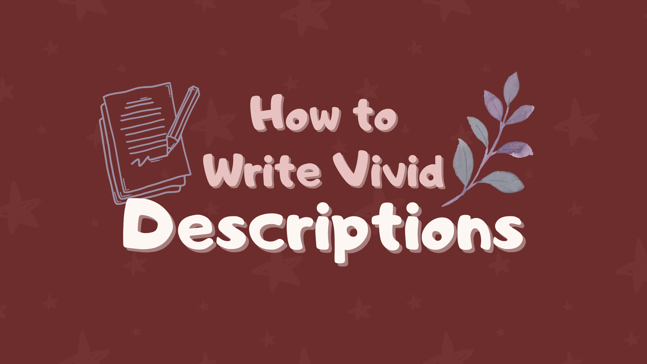 How to Write More Vivid Descriptions (Without Overdoing It)