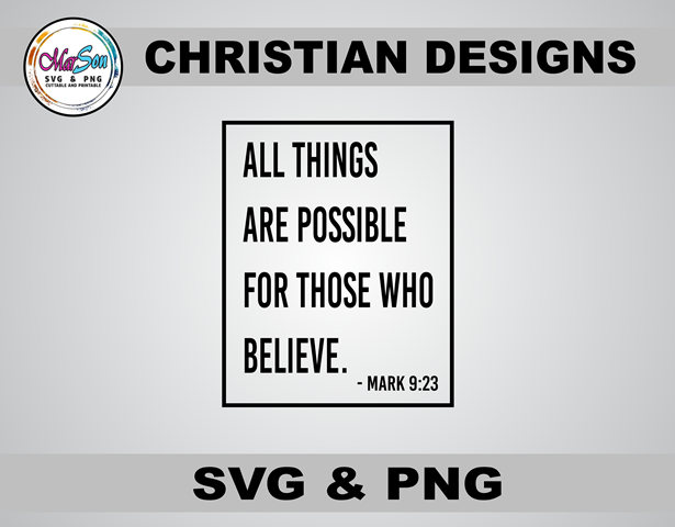 All Things Are Possible for Those Who Believe Christian SVG and PNG design inspired by Mark 9:23 Bible verse. Includes 1 SVG file for Cricut and Silhouette cutting, and 1 PNG file (300 DPI) for sublimation and DTF printing. Perfect for faith-based craftin