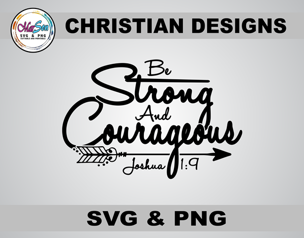 Be Strong and Courageous Christian SVG and PNG design inspired by Joshua 1:9 Bible verse. Includes 1 SVG file for Cricut and Silhouette cutting, and 1 PNG file (300 DPI) for sublimation and DTF printing. Perfect for faith-based crafting, t-shirts, mugs, s