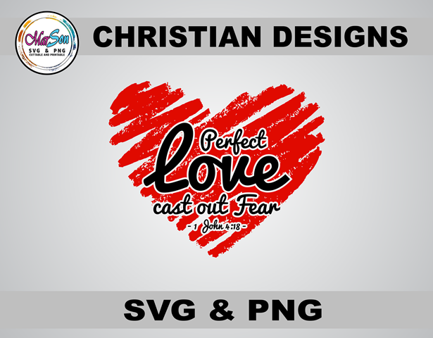 Perfect Love Casts Out Fear Christian SVG and PNG design featuring faith-inspired typography with 1 John 4:18 Bible verse. Includes 1 SVG file for Cricut and Silhouette cutting, and 1 PNG file (300 DPI) for sublimation and DTF printing. Perfect for faith-