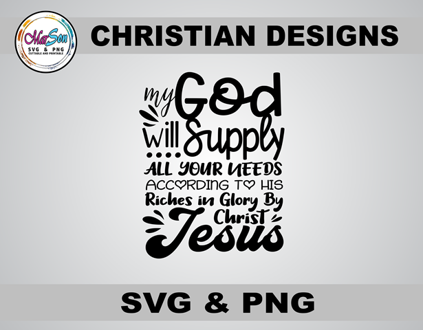 My God Will Supply All Your Needs Christian SVG and PNG design featuring faith-inspired typography with Philippians 4:19 Bible verse. Includes 1 SVG file for Cricut and Silhouette cutting, and 1 PNG file (300 DPI) for sublimation and DTF printing. Perfect