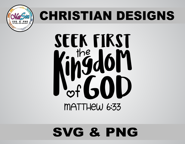 Seek First the Kingdom of God Christian SVG and PNG design featuring faith-inspired typography with Matthew 6:33 Bible verse. Includes 1 SVG file for Cricut and Silhouette cutting, and 1 PNG file (300 DPI) for sublimation and DTF printing. Perfect for fai