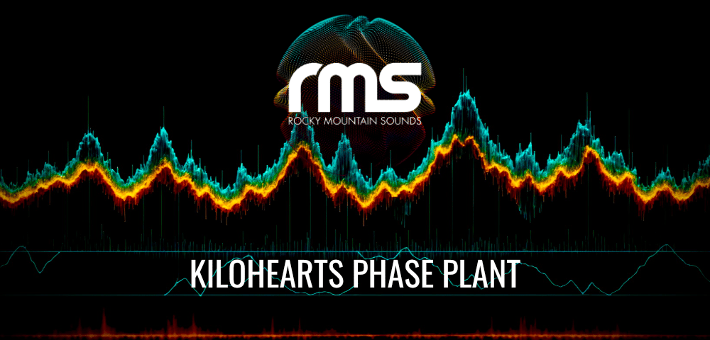 Rocky Mountain Sounds - Kilohearts Phase Plant