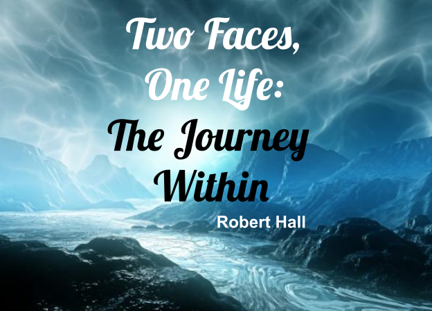 Cover of Robert Hall’s manuscript titled "Two Faces, One Life: The Journey Within"