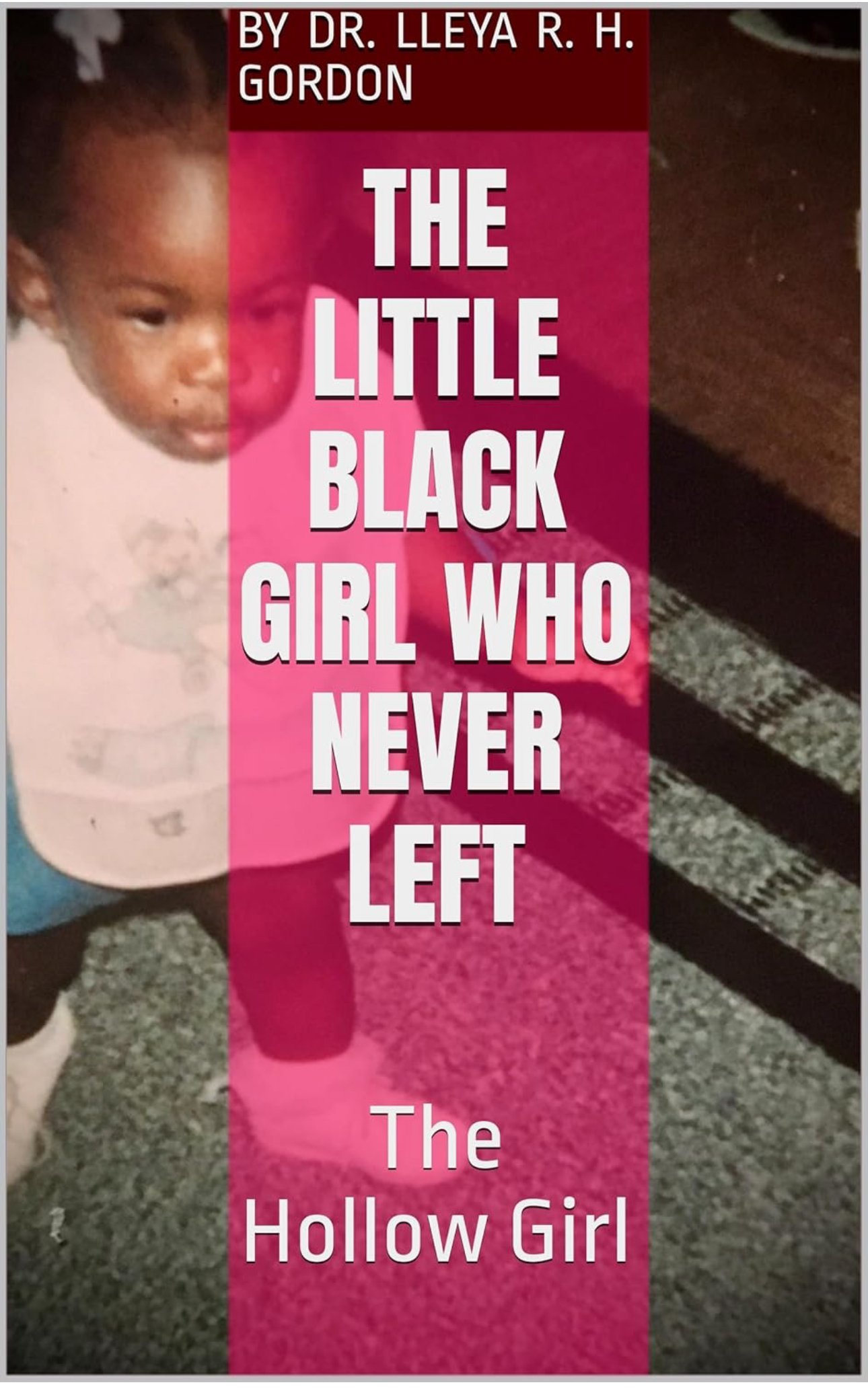 Book cover of "The Little Black Girl That Never Left – The Hallow" by Dr. Lleya R. H. Gordon – Psychological horror story about a haunting, grief, and spiritual unrest