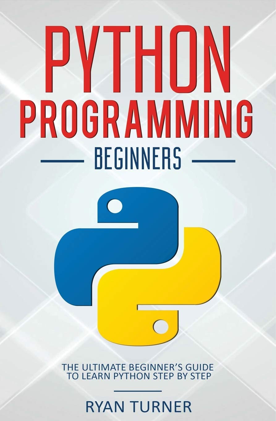 Python Programming: The Ultimate Beginners Guide to Learn Python Step by Step