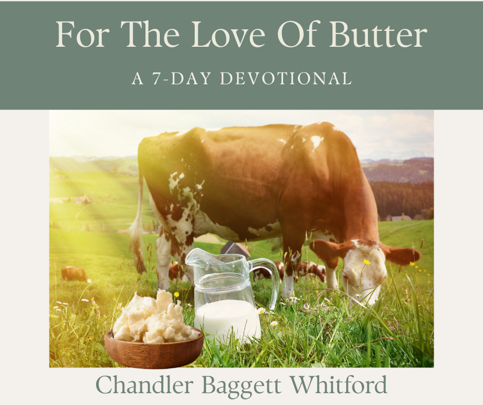 For the Love of Butter A seven day devotional by Chandler Baggett Whitford