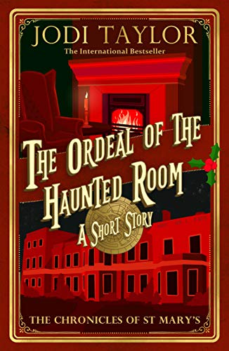 THE ORDEAL OF THE HAUNTED ROOM by Jodi Taylor