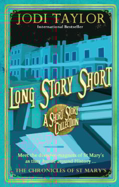 LONG STORY SHORT by Jodi Taylor