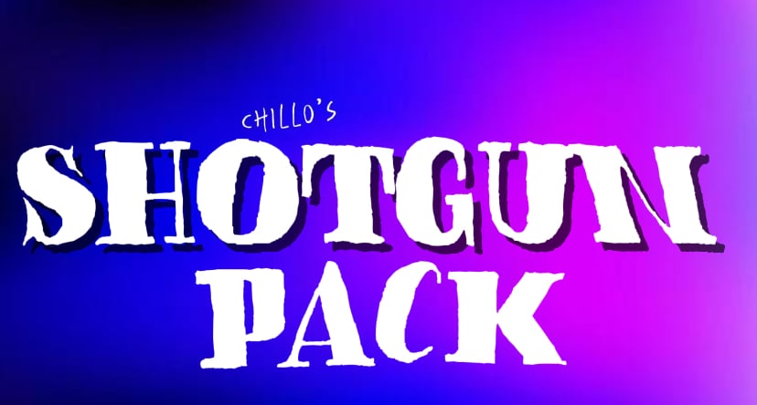 CHILLO’S SHOTGUN PACK - Payhip