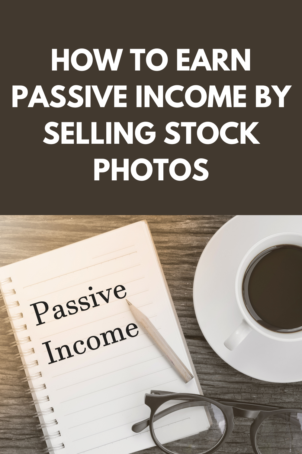 How To Earn Passive Income By Selling Stock Photos