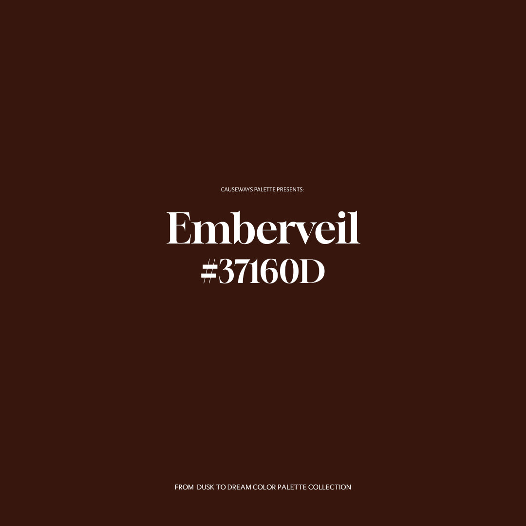 Deep ember-toned brown color swatch with the name “Emberveil” and hex code #37160D from the From Dusk to Dream collection by Causeways Palette.