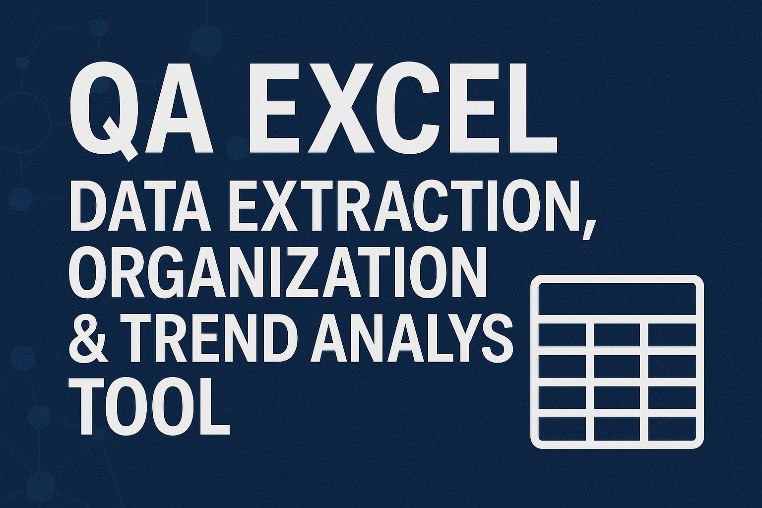 QA Excel Data Extraction, Organization & Trend Analysis Tool v1.0 ...