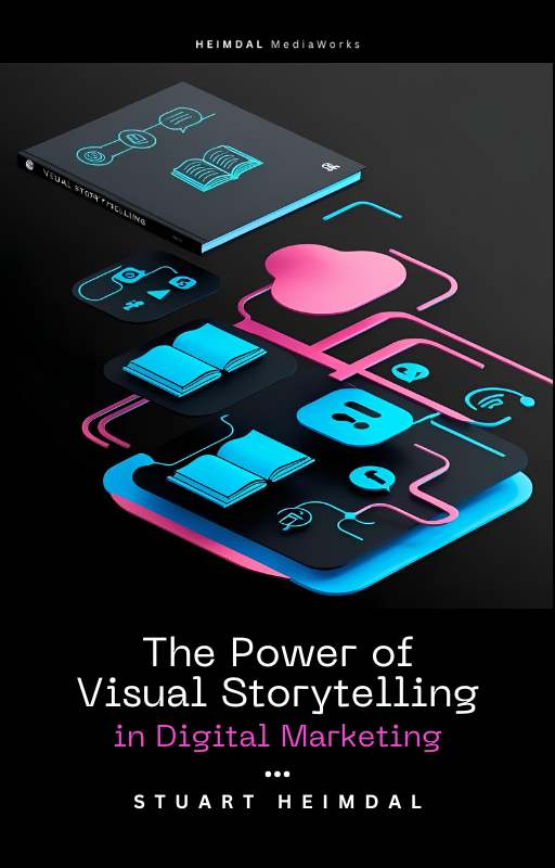Visual Storytelling in Digital Marketing eBook by Stuart Heimdal