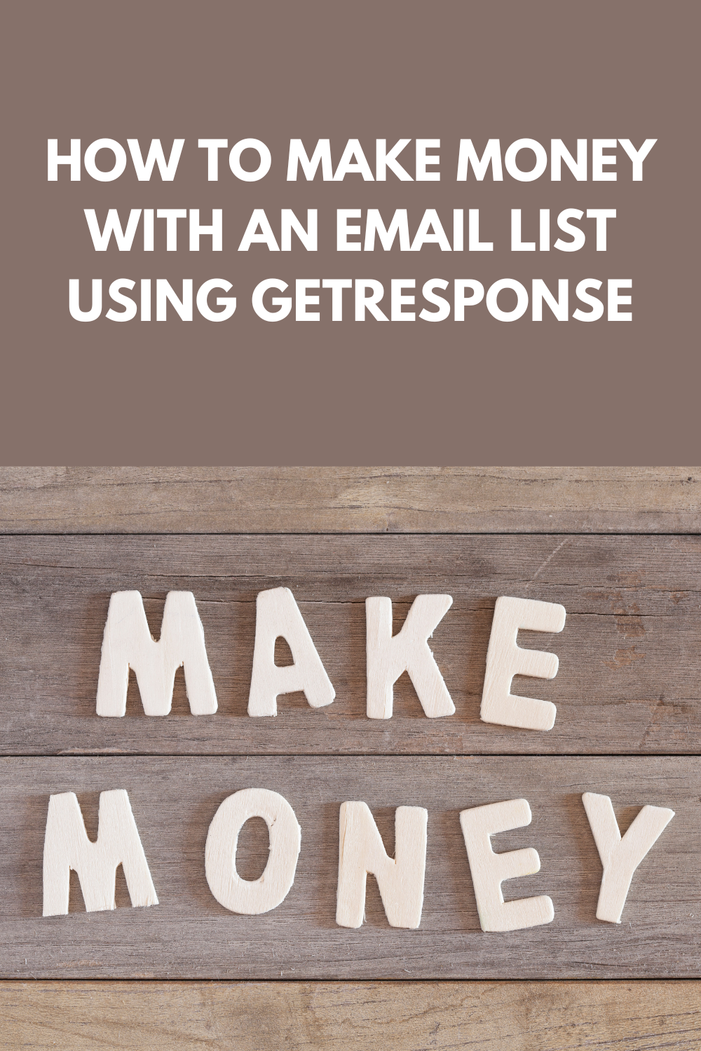 How To Make Money With An Email List Using GetResponse