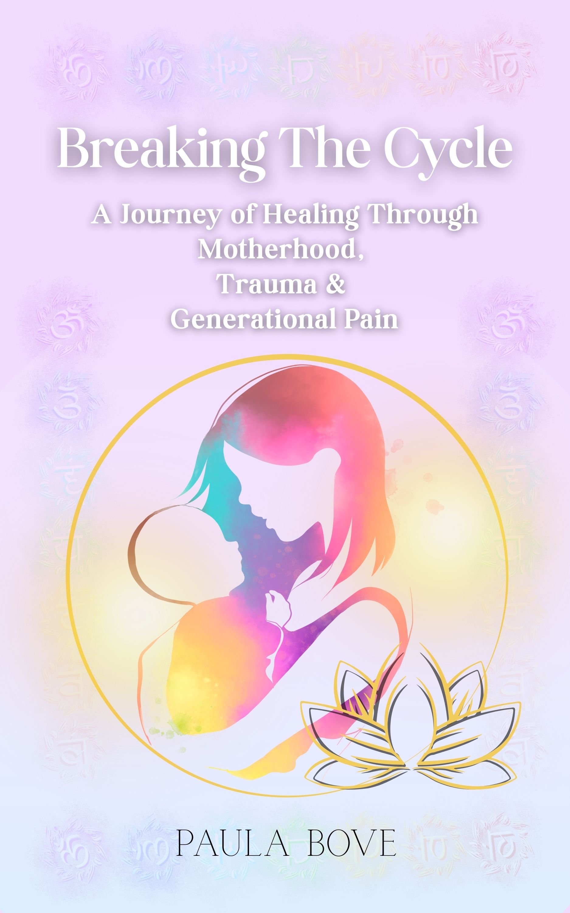 Breaking The Cycle - A Journey Of Healing Through Motherhood, Trauma ...