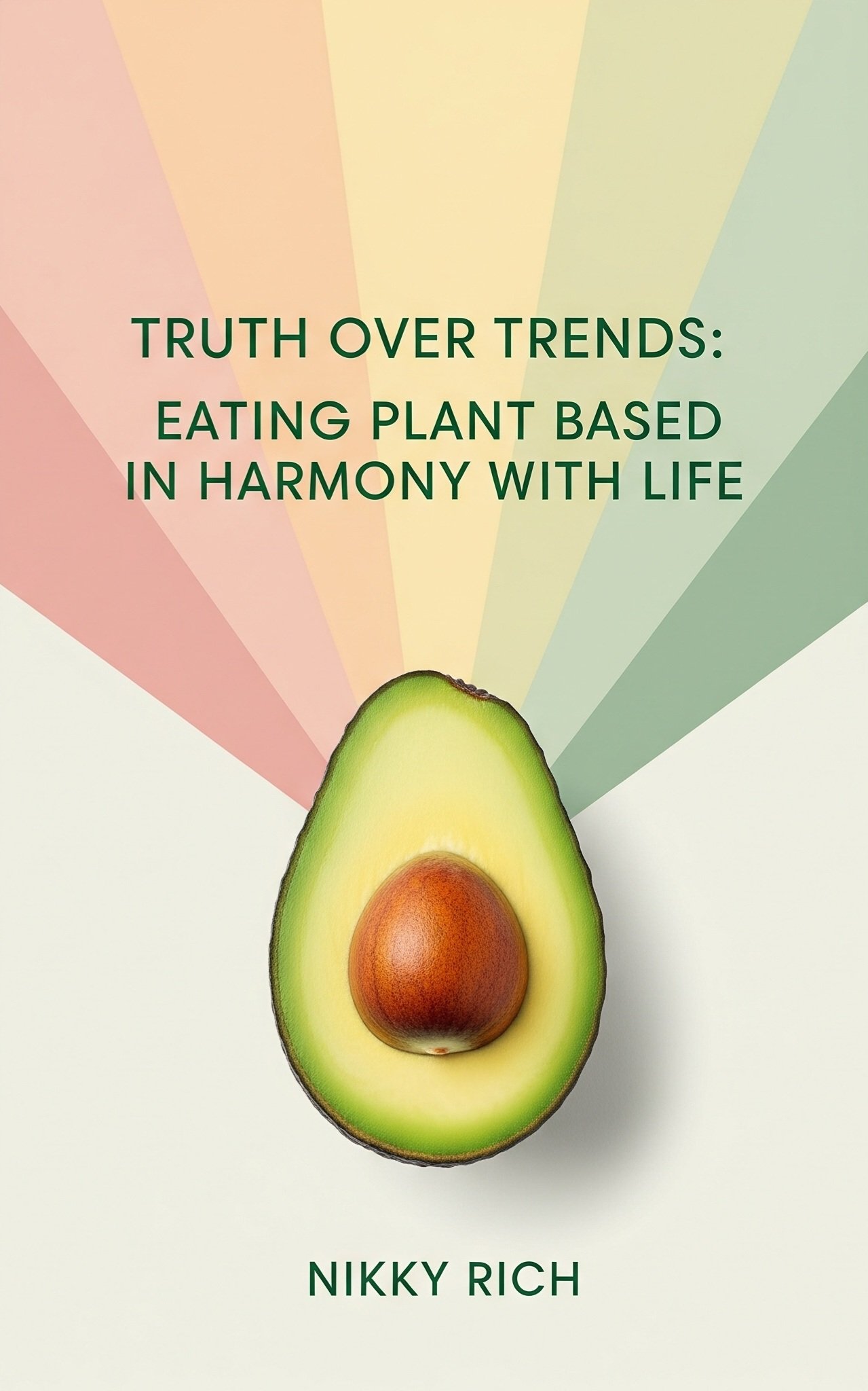 Truth Over Trends Eating Plant Based in Harmony with Life - Payhip
