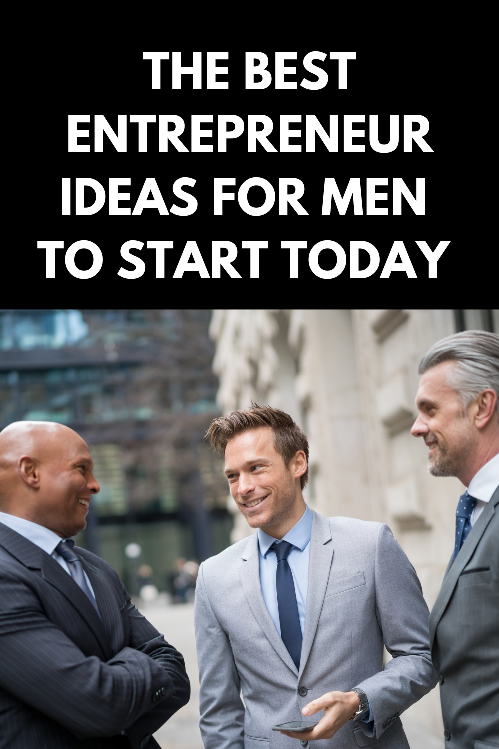 The Best Entrepreneur Ideas For Men To Start Today