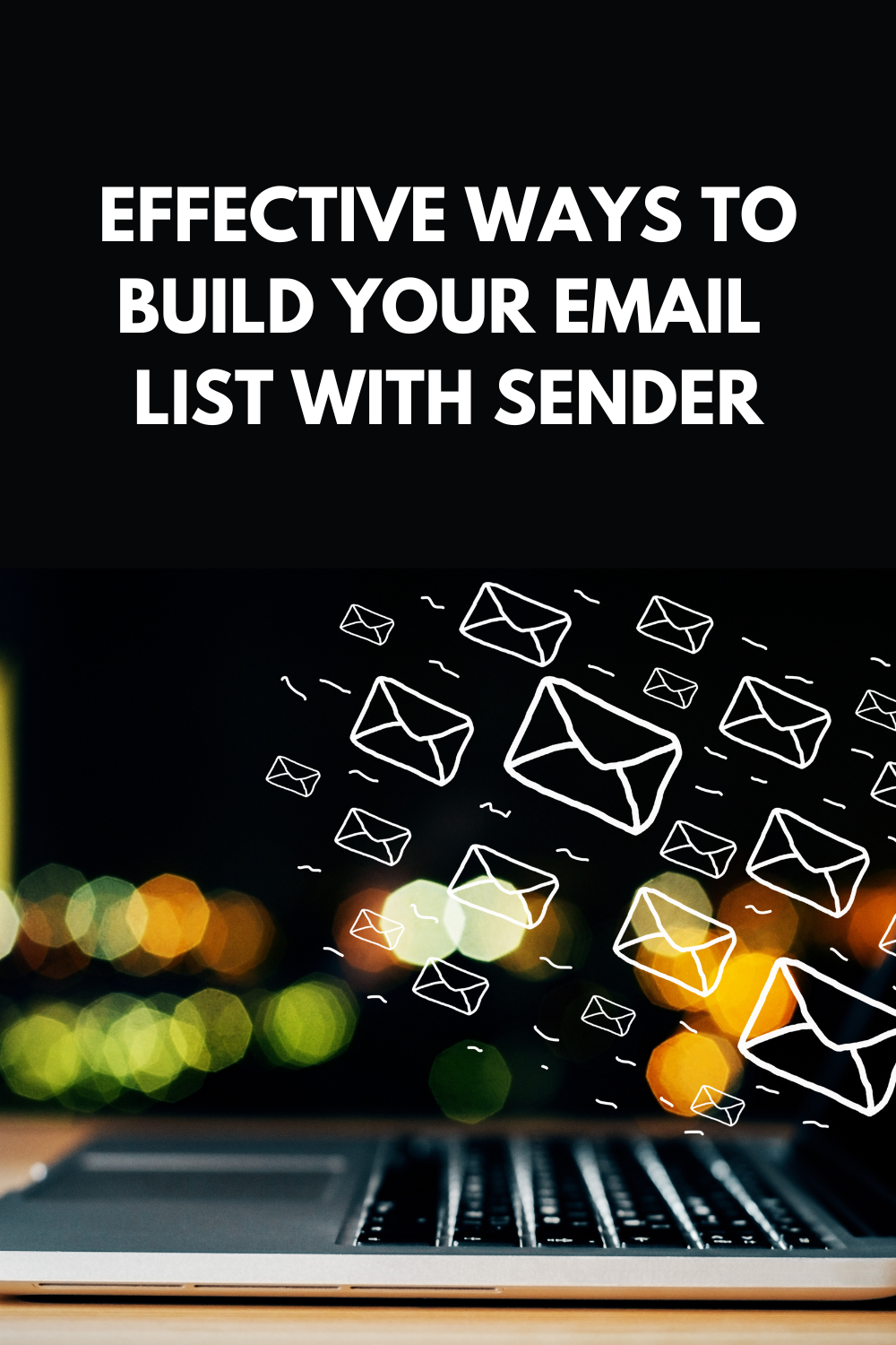 Effective Ways To Build Your Email List With Sender