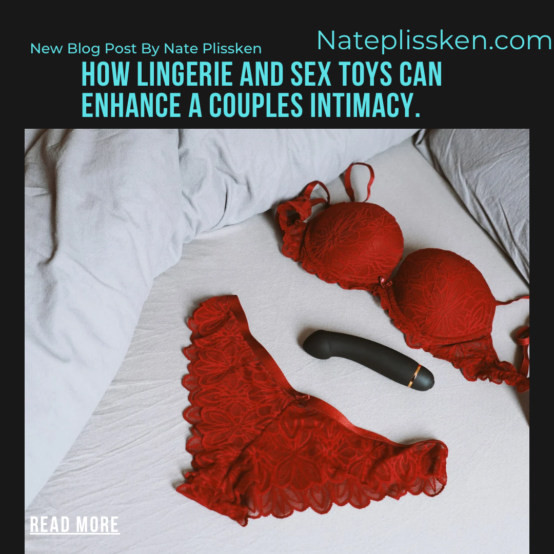How Lingerie and Sex Toys and enhance a couples intimacy.
