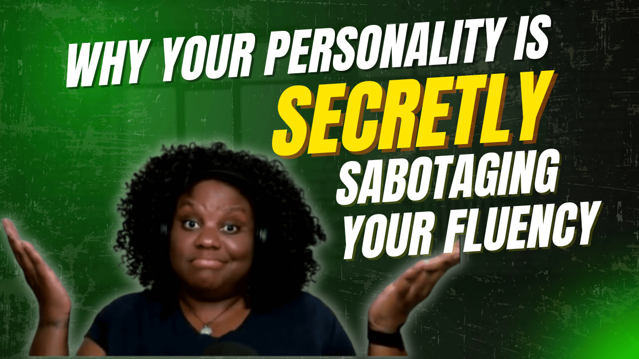 Why Your Personality is SECRETLY Sabotaging Your Fluency(01)