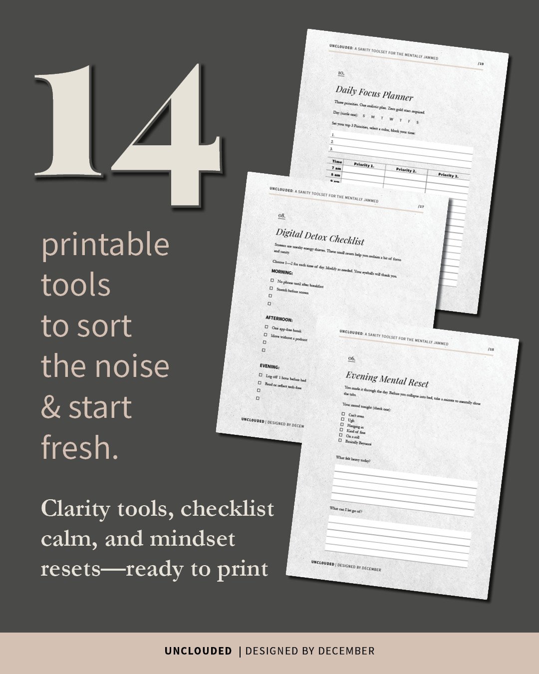 Preview image of the “UNCLOUDED” digital sanity kit by Designed by December. Shows three printable worksheet pages: Daily Focus Planner, Digital Detox Checklist, and Evening Mental Reset. Large number “14” highlights the total number of included tools, wi