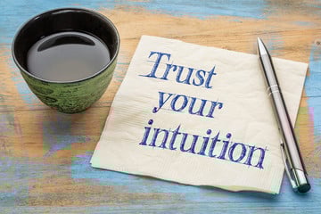 It's more than okay to trust your intuition