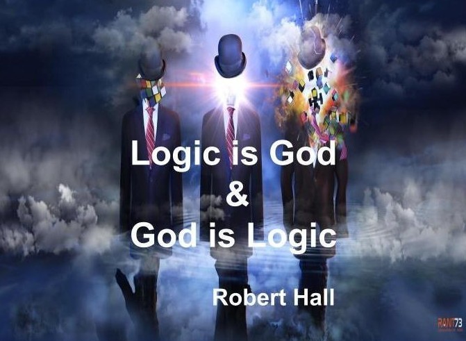 Logic is God & God is Logic by Robert Hall