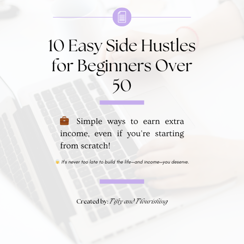 10 Easy Side Hustles for Beginners Over 50