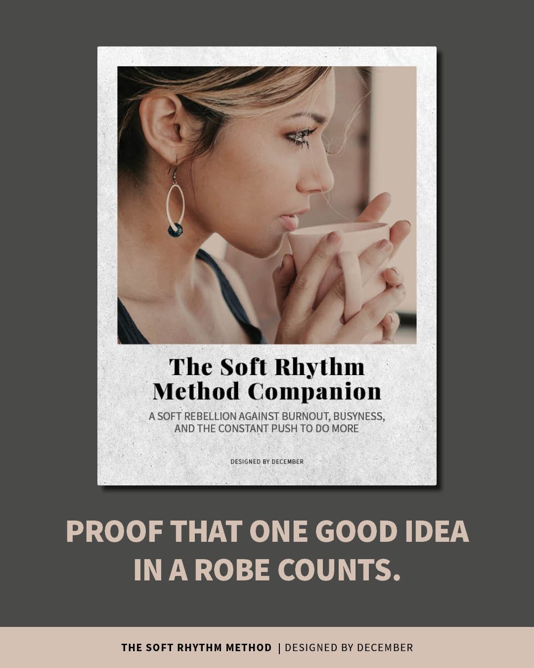 Promotional image for The Soft Rhythm Method Companion, a printable tool for soft structure and creative progress. Tagline reads: “Proof that one good idea in a robe counts.” Encouraging rest, rhythm, and meaningful effort without burnout.