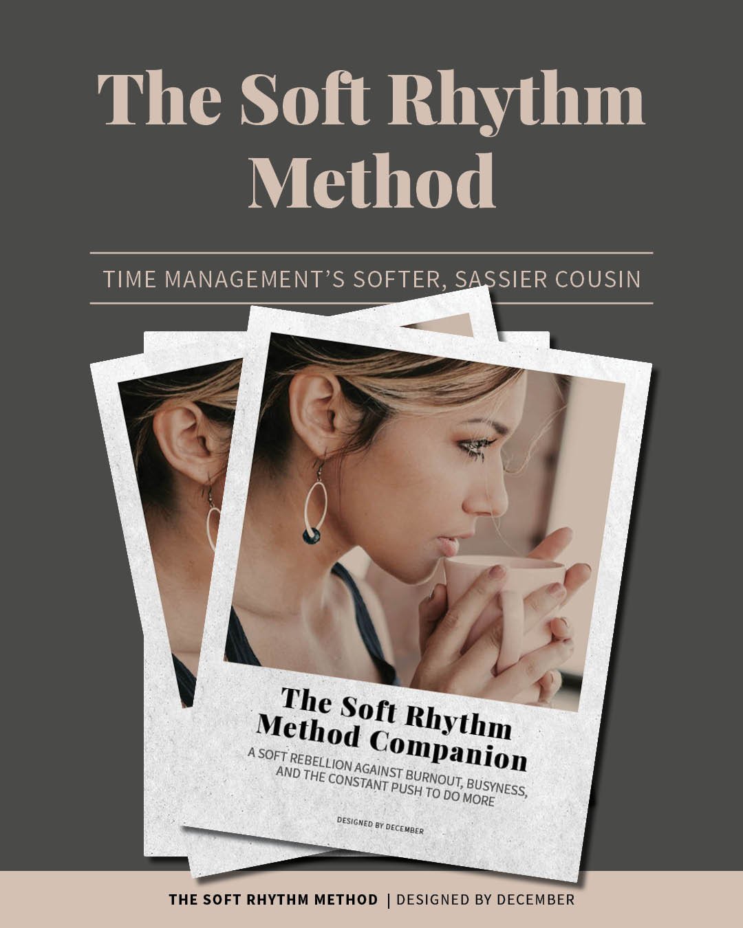 Cover of “The Soft Rhythm Method Companion” – a printable time management PDF for burnout recovery and gentle productivity. Features a woman sipping coffee, symbolizing calm, clarity, and soft living.