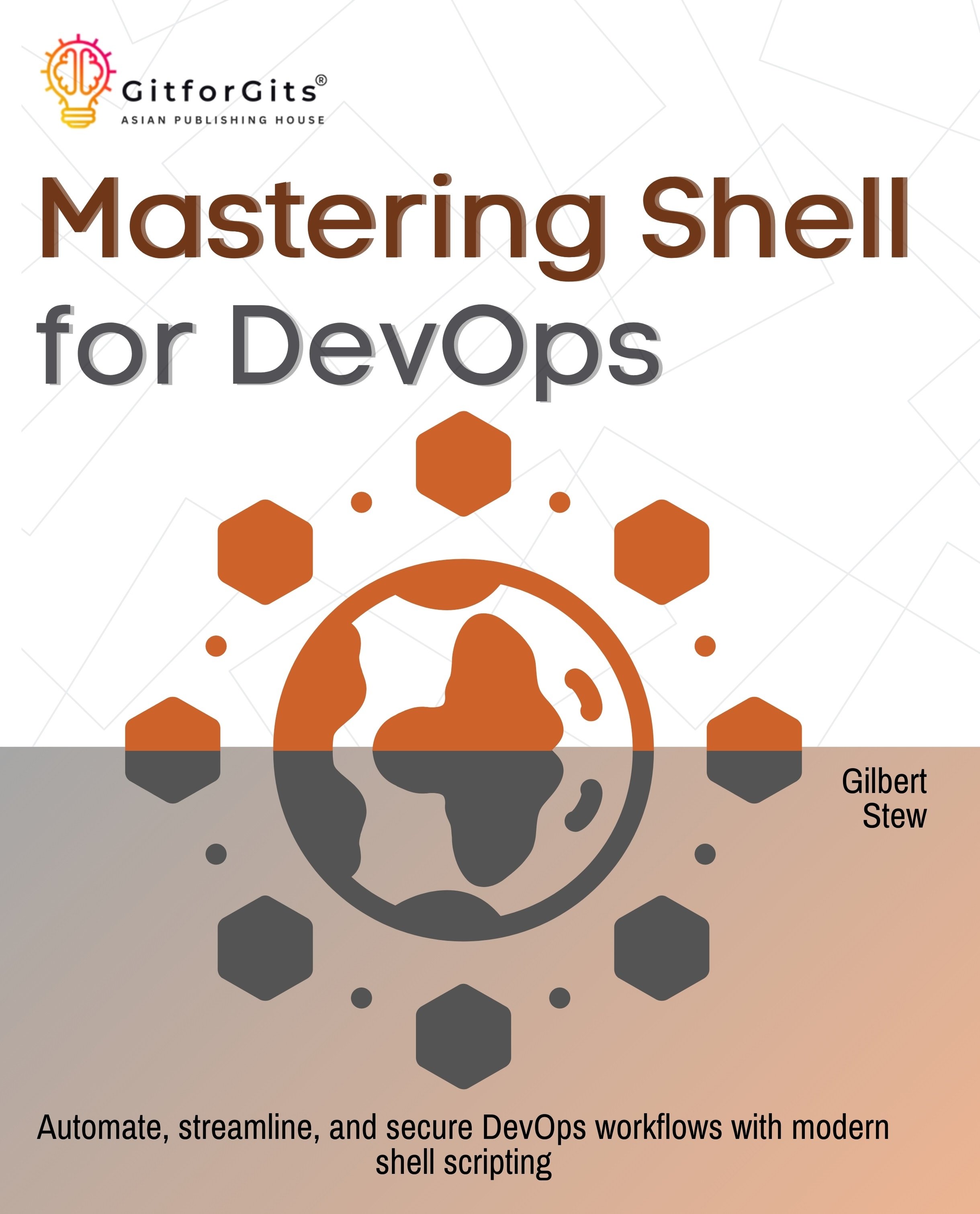 Mastering Shell for DevOps: Automate, streamline, and secure DevOps ...
