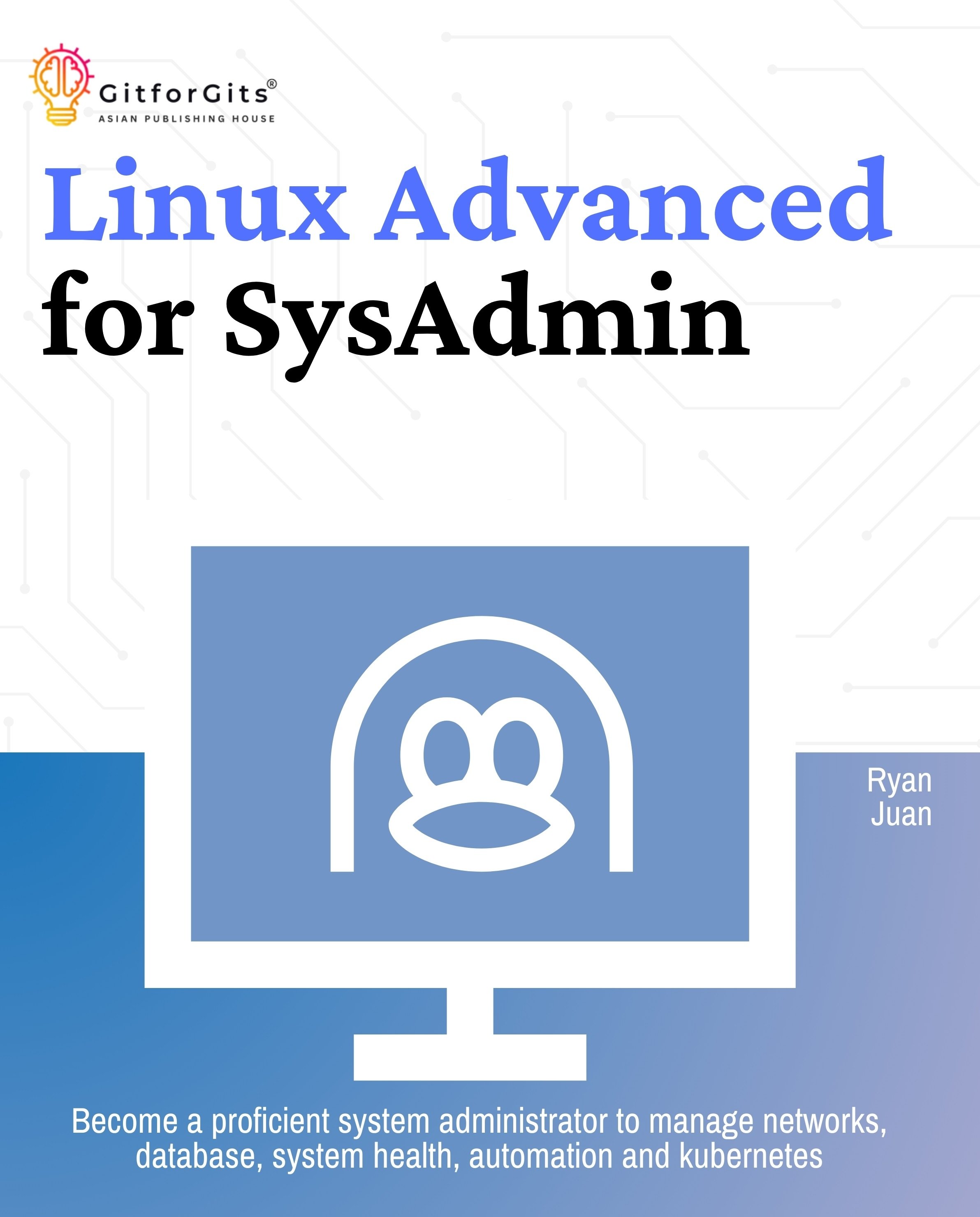 System Administrator Tutorial Advanced Linux Advanced for SysAdmin: Become a proficient system administrator ...