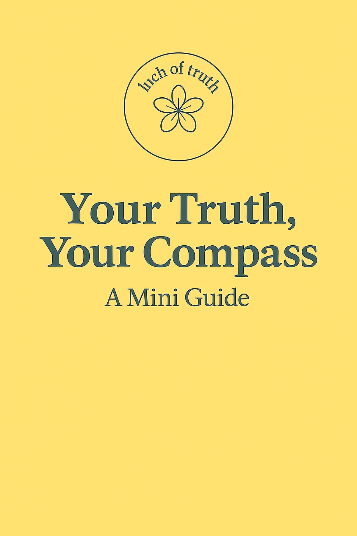Yellow minimalist book cover with black serif text reading 'Your Truth, Your Compass — A Mini Guide', and the Luch of Truth icon centered at the top