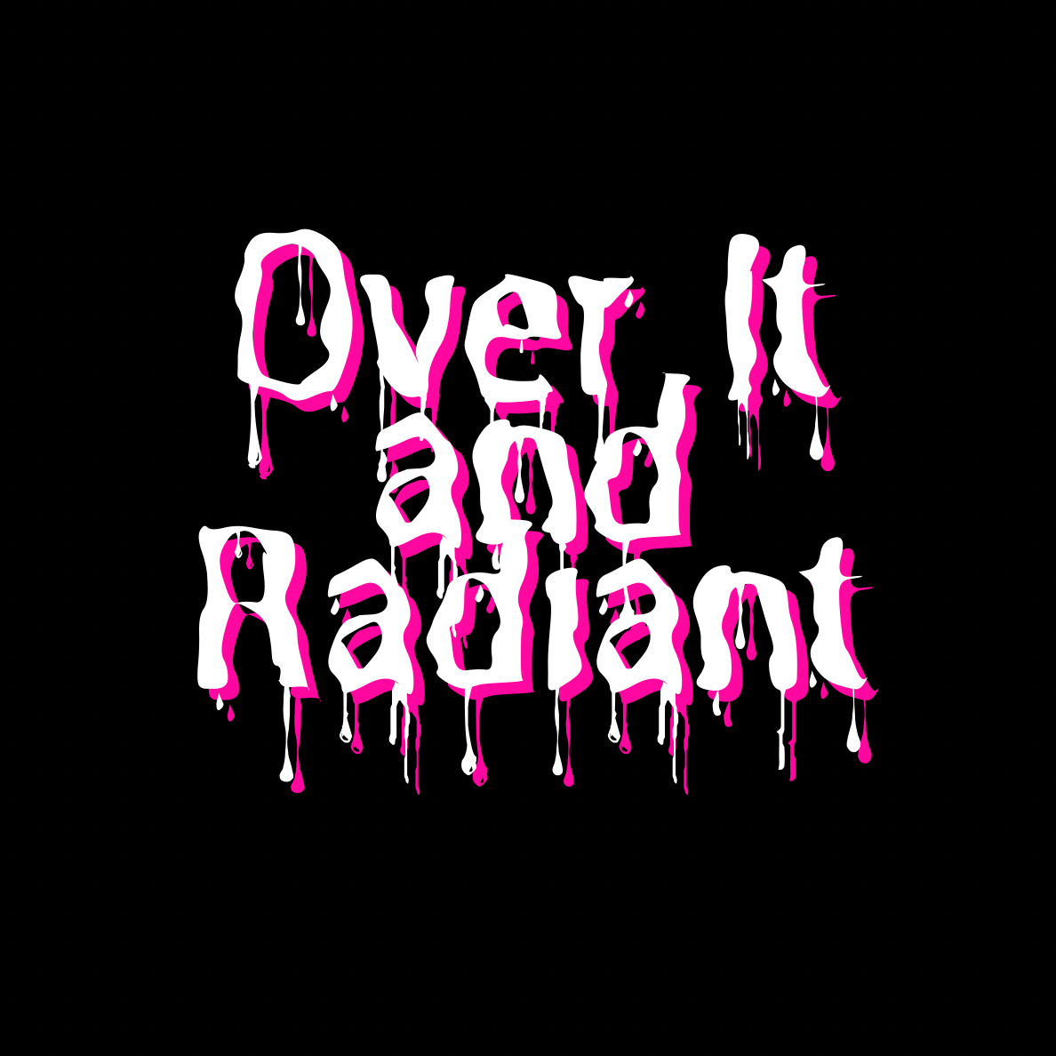 Over It and Radiant