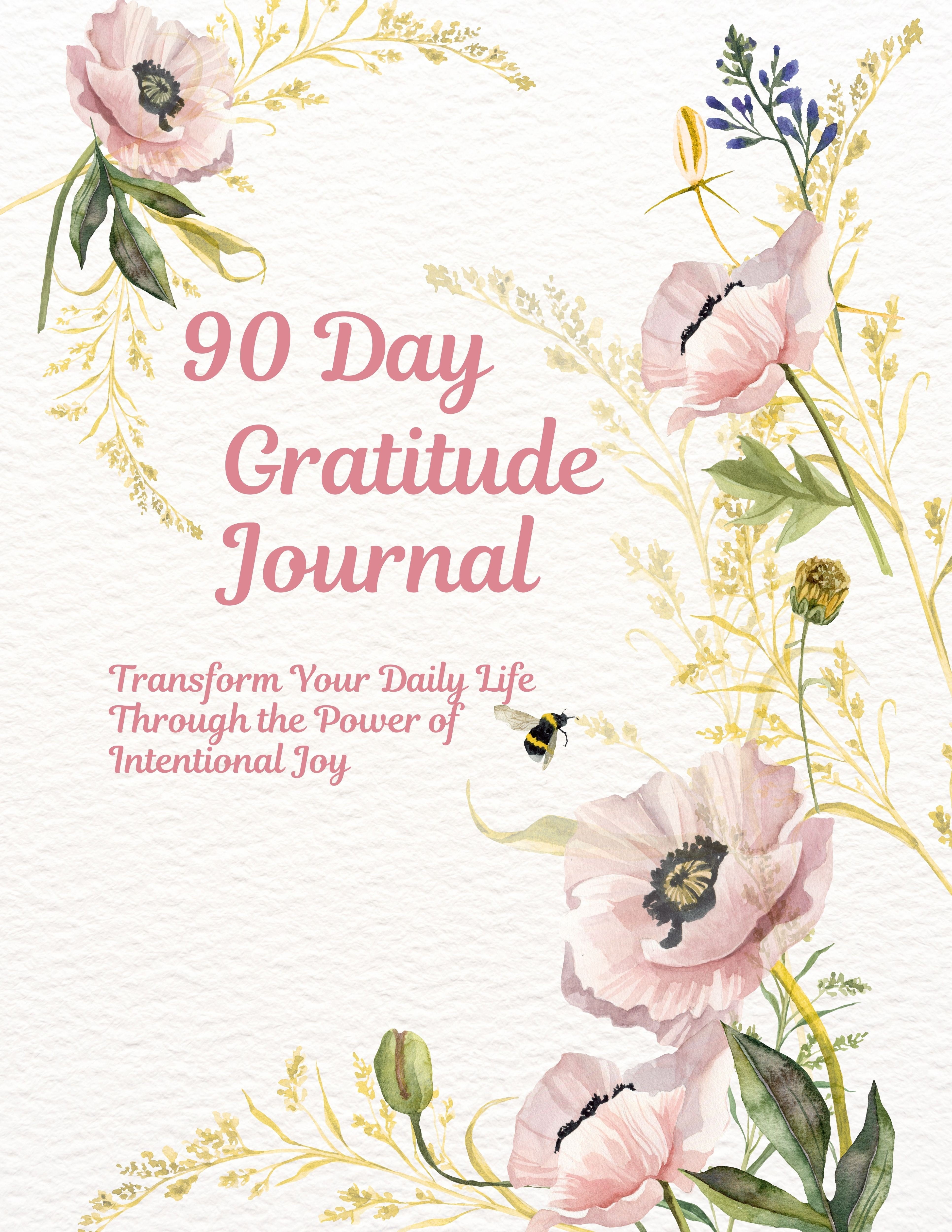 90 Day Gratitude Journal: Transform Your Daily Life Through the Power ...