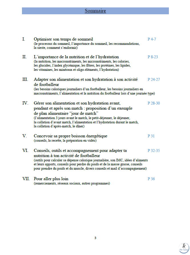 sommaire du programme hygiène de vie et nutrition du footballeur. Optimiser son sommeil sporitf, limportance de la nutrition et de lhydratation, adapter son alimentation et son hydratation à son activité de footballeur, gérer son alimentation et son hyd