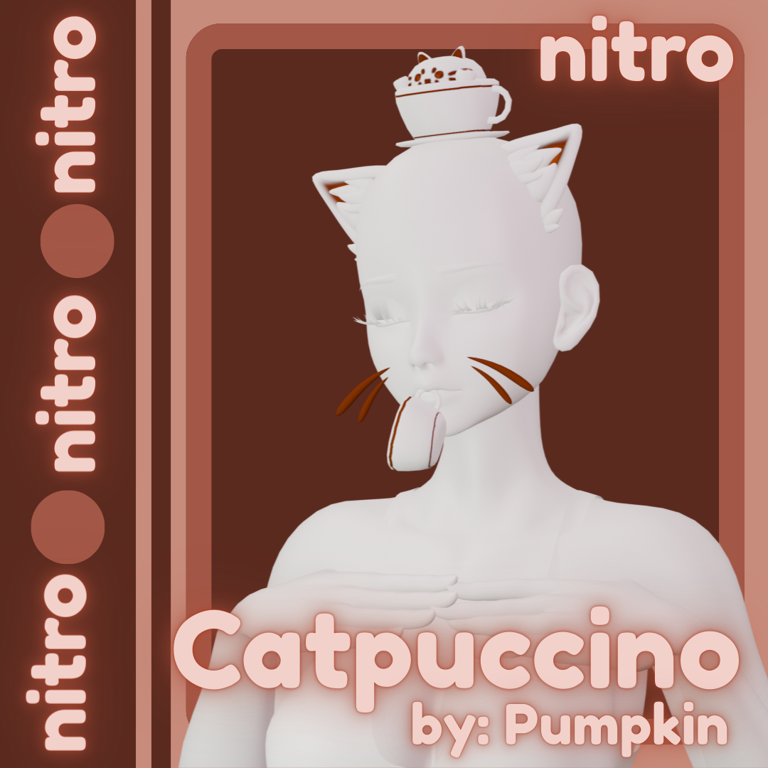 ꒰^..^◌ Catpuccino ◌{Nitro}^..^꒱