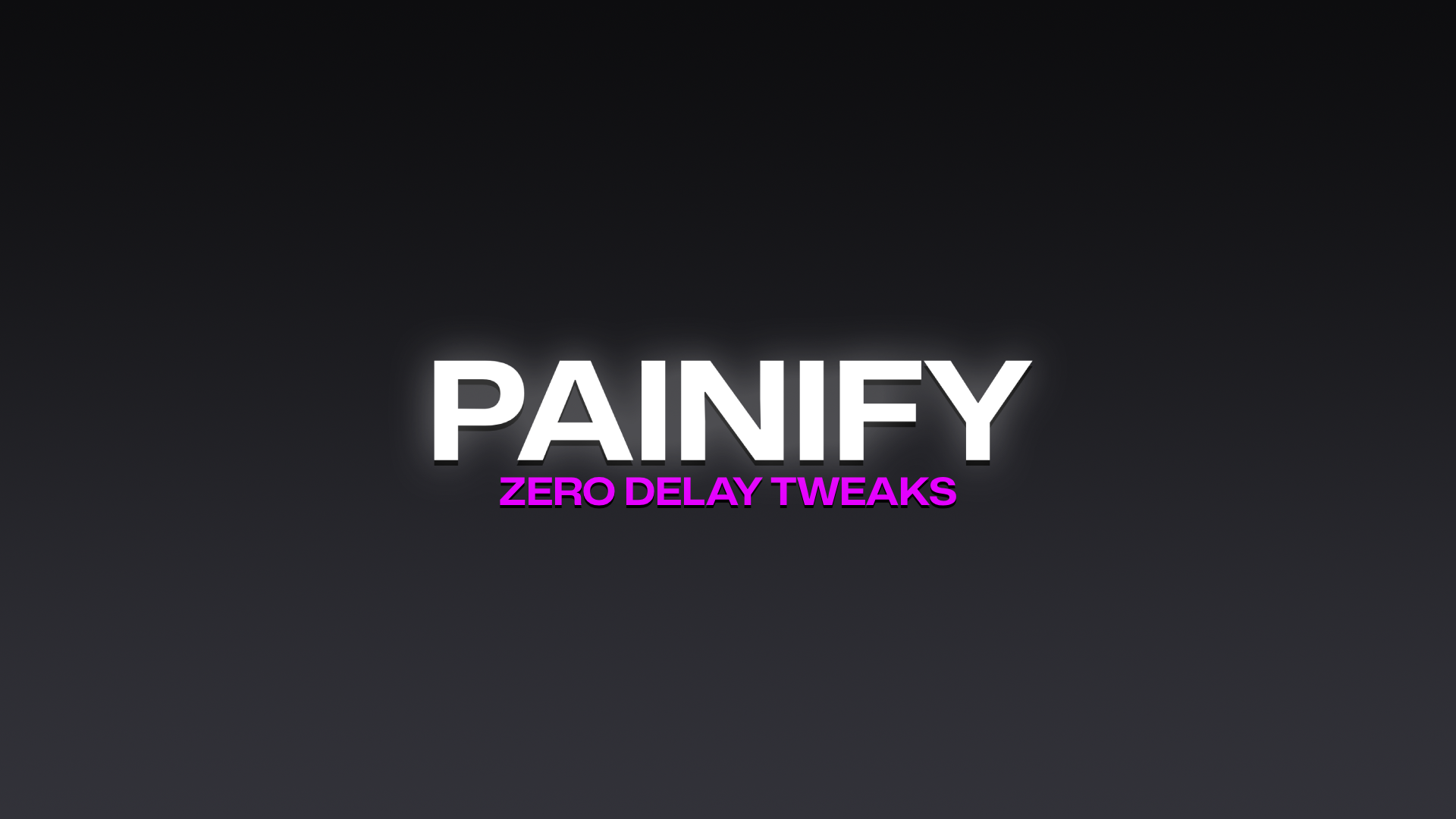 Painify Zero Delay Tweaks - Payhip
