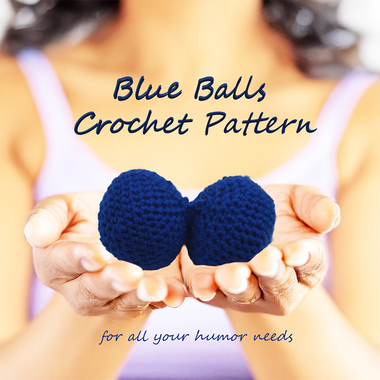 a cover image of a person holding crochet blue balls with the words blue balls crochet pattern above their hands and for all your humor needs below their hands