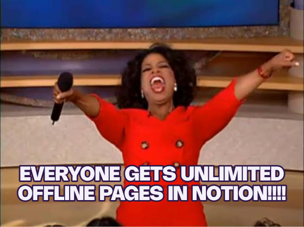 Meme image of Oprah Winfrey in a bright red double-breasted blazer, arms spread wide in celebration, holding a microphone in one hand. She's on what looks like a talk show stage with an excited, joyful expression. White text with a dark outline reads "EVERYONE GETS UNLIMITED OFFLINE PAGES IN NOTION!!!!" across the bottom in all caps, playing on the iconic "you get a car!" Oprah moment