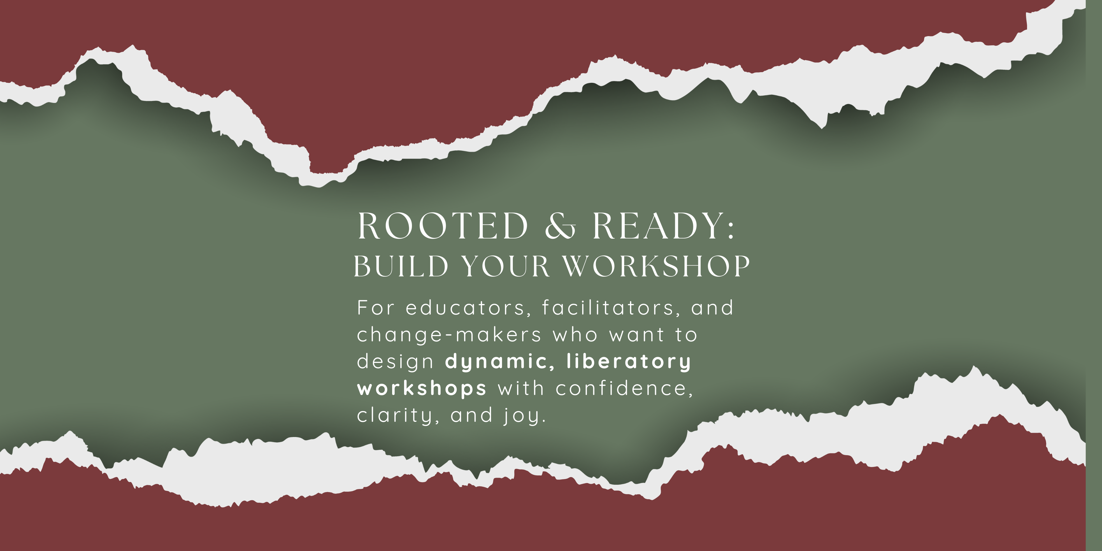 Rooted & Ready: Build Your Workshop - For educators, facilitators, and change-makers who want to design dynamic, liberatory workshops with confidence, clarity, and joy.