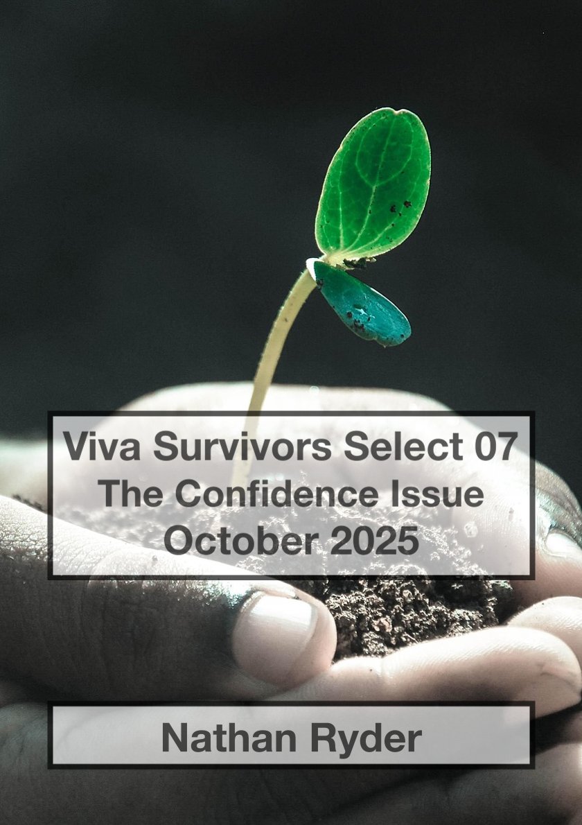 Cover for Viva Survivors Select 07. Background shows a pair of hands holding a seedling in soil. Foreground has textboxes displaying: Viva Survivors Select 07/The Confidence Issue/October 2025 by Nathan Ryder